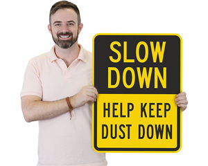 Slow Down - Help Keep Dust Down Signs