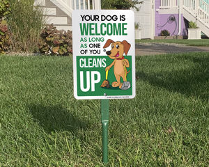 Your Dog Is Welcome As Long As One Of You Clean Up Signs