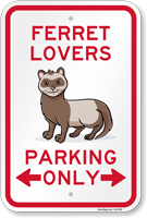 Funny Ferret Lovers Parking Only Sign