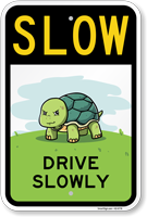 Funny SLOW Turtles Drive Slowly Sign