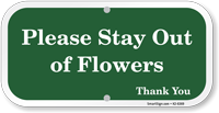 Please Stay Out Of Flowers Sign