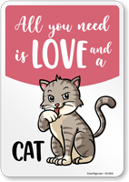 Funny All You Need Is Love And A Cat Sign
