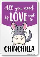 Funny All You Need Is Love And A Chinchilla Sign