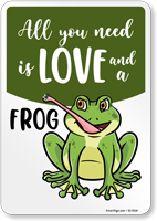 Funny All You Need Is Love And A Frog Sign