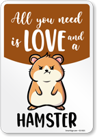 Funny All You Need Is Love And A Hamster Sign