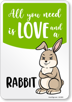 Funny All You Need Is Love And A Rabbit Sign