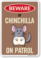 Funny Beware Of Chinchilla On Patrol Sign