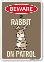Funny Beware Of Rabbit On Patrol Sign
