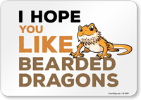 Funny I Hope You Like Bearded Dragons Horizontal Sign