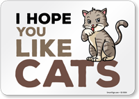 Funny I Hope You Like Cats Horizontal Sign