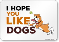 Funny I Hope You Like Dogs Horizontal Sign