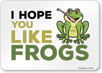 Funny I Hope You Like Frogs Horizontal Sign