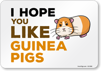 Funny I Hope You Like Guinea Pigs Horizontal Sign