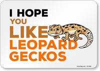Funny I Hope You Like Leopard Geckos Horizontal Sign