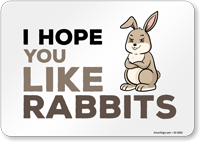 Funny I Hope You Like Rabbits Horizontal Sign