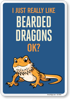 Funny I Just Really Like Bearded Dragons OK? Sign