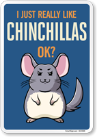 Funny I Just Really Like Chinchillas OK? Sign