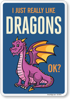 Funny I Just Really Like Dragons OK? Sign