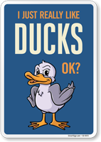 Funny I Just Really Like Ducks OK? Sign