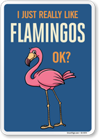 Funny I Just Really Like Flamingos OK? Sign