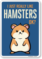 Funny I Just Really Like Hamsters OK? Sign