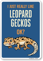 Funny I Just Really Like Leopard Geckos OK? Sign