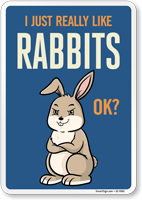 Funny I Just Really Like Rabbits OK? Sign