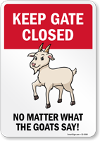 Funny Keep Gate Closed No Matter What The Goats Say! Sign