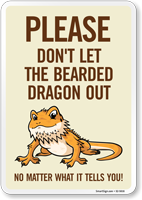Funny Please Don't Let The Bearded Dragon Out No Matter What It Tells You! Sign