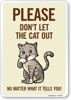 Funny Please Don't Let The Cat Out No Matter What It Tells You! Sign