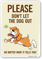 Funny Please Don't Let The Dog Out No Matter What It Tells You! Sign