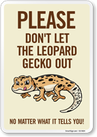 Funny Please Don't Let The Leopard Gecko Out No Matter What It Tells You! Sign