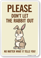 Funny Please Don't Let The Rabbit Out No Matter What It Tells You! Sign