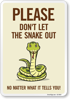 Funny Please Don't Let The Snake Out No Matter What It Tells You! Sign