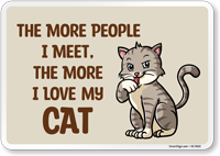 Funny The More People I Meet, The More I Love My Cat Sign
