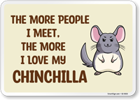 Funny The More People I Meet, The More I Love My Chinchilla Sign