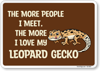 Funny The More People I Meet, The More I Love My Leopard Gecko Sign