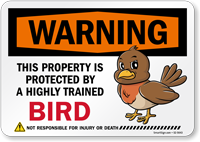 Funny Warning This Property Is Protected By A Highly Trained Bird Not Responsible For Injury Or Death Sign