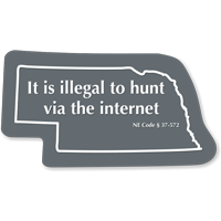 Illegal To Hunt Via The Internet Nebraska Novelty Sign