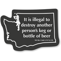 Illegal To Destroy Another Person’S Beer Washington Law Sign