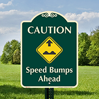 Caution, Speed Bumps Ahead Signature Sign