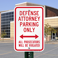 Defense Attorney Parking Only, Prosecutors Violated Signs