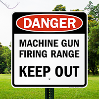 Machine Gun Firing Range Keep Out Danger Sign
