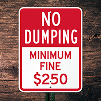 No Dumping - Minimum Fine $250 Sign