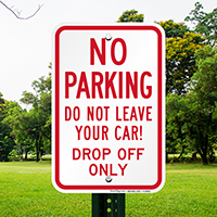 Do Not Leave Your Car, Drop Off Only Signs