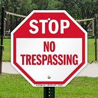 No trespassing, Stop Signs