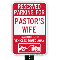 Reserved Parking For Pastor's Wife Tow Away Signs