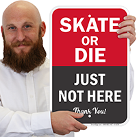 Skate Or Die Just Not Here Sign