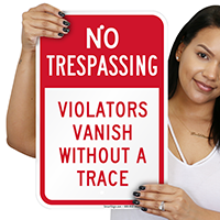 Violators Vanish Without A Trace No Trespassing Sign