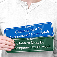 Children Must Be Accompanied By An Adult Sign